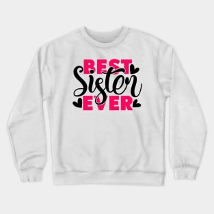 Best Sister ever Crewneck Sweatshirt